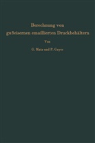 Peter Gayer, Günthe Matz, Günther Matz - Berechnung von gußeisernen emaillierten Druckbehältern