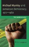 F. S. Ledgister, F. S. J. Ledgister, F.s.j. Ledgister - Michael Manley and Jamaican Democracy, 1972-1980