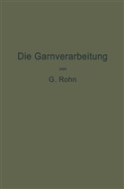 G Rohn, G. Rohn - Die Garnverarbeitung
