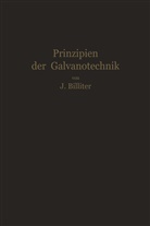 Jean Billiter - Prinzipien der Galvanotechnik