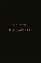 Albert von Ihering, Albrecht Von Ihering - Die Gebläse