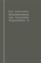 Emil Abderhalden - Schutzfermente des tierischen Organismus