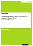 Jule Zenker - Neologismen und deren Übersetzung ins Englische. Walter Moers' Zamonien-Romane