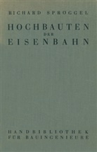 Richard Spröggel - Hochbauten der Eisenbahn