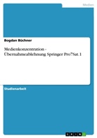 Bogdan Büchner - Medienkonzentration - Übernahmeablehnung Springer Pro7Sat.1