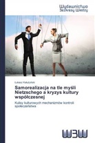ukasz Ka u y ski, Lukasz Kaluzynski - Samorealizacja na tle mysli Nietzschego a kryzys kultury wspólczesnej