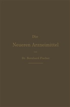 Bernhard Fischer, Bernhard Fischer - Die Neueren Arzneimittel