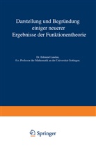 Edmund Landau - Darstellung und Begründung einiger neuerer Ergebnisse der Funktionentheorie