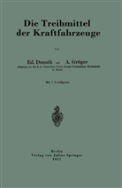 E Donath, Ed Donath, Ed. Donath, A Gröger, A. Gröger - Die Treibmittel der Kraftfahrzeuge