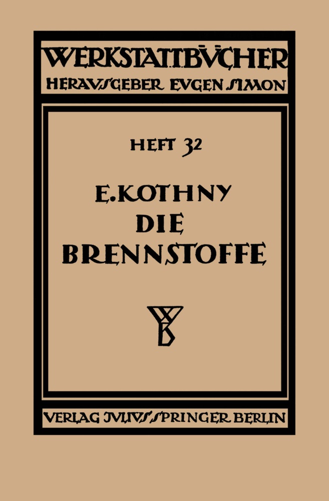 Erdmann Kothny - Die Brennstoffe - Ihre Einteilung, Eigenschaften, Verwendung und Untersuchung