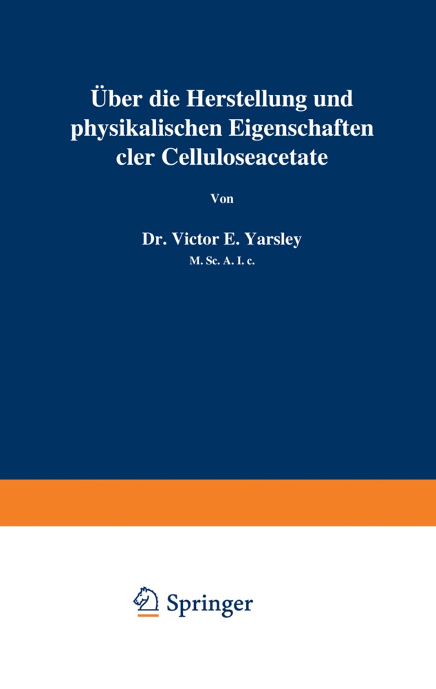 Victor E Yarsley, Victor E. Yarsley - Über die Herstellung und physikalischen Eigenschaften der Celluloseacetate