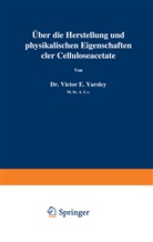 Victor E Yarsley, Victor E. Yarsley - Über die Herstellung und physikalischen Eigenschaften der Celluloseacetate