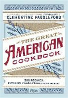 Kelly Alexander, Molly O'Neill, Clementine Paddleford, Clementine/ O'Neill Paddleford, Kelly Alexander - The Great American Cookbook
