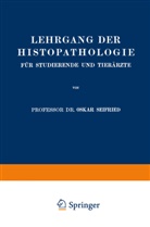Oskar Seifried - Lehrgang der Histopathologie für Studierende und Tierärzte