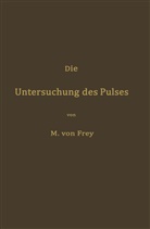 M. V. Frey, Max von Frey - Die Untersuchung des Pulses und ihre Ergebnisse in gesunden und kranken Zuständen