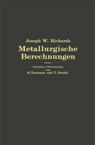 Peter Brodal, Berhar Neumann, Berhard Neumann, Joseph Richards, Joseph W Richards, Joseph W. Richards - Metallurgische Berechnungen