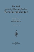 Harald Taeger - Die Klinik der entschädigungspflichtigen Berufskrankheiten