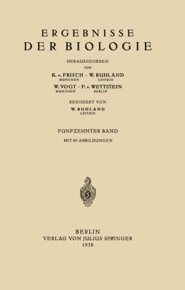 K Frisch, K v Frisch, K. v. Frisch, K.v. Frisch,  Goldschmidt, R Goldschmidt... - Ergebnisse der Biologie - Fünfzehnter Band