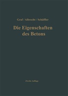 Walter Albrecht, Otto Graf, Hermann Schäffler, Walter Albrecht, Hermann Schäffler - Die Eigenschaften des Betons