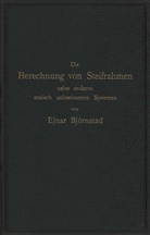 Ejnar Björnstad - Die Berechnung von Steifrahmen nebst anderen statisch unbestimmten Systemen