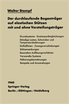 Walter Stampf - Der durchlaufende Bogenträger auf elastischen Stützen mit und ohne Versteifungsträger