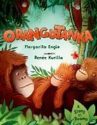 Margarita Engle, Margarita/ Kurilla Engle, Renee Kurilla - Orangutanka