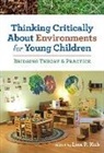 Lisa P. (EDT) Kuh, Lisa P Kuh, Lisa P. Kuh, Sharon Ryan - Thinking Critically About Environments for Young Children