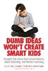 Joe Brewer, Gustavo E Fischman, Gustavo E. Fischman, Eric M Haas, Eric M. Haas, Eric M./ Fischman Haas... - Dumb Ideas Won't Create Smart Kids