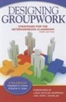 Elizabeth G Cohen, Elizabeth G. Cohen, Elizabeth G./ Lotan Cohen, Rachel Lotan, Rachel A Lotan, Rachel A. Lotan... - Designing Groupwork