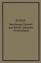 Max Gensch - Berechnung, Entwurf und Betrieb rationeller Kesselanlagen