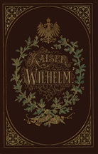 Wilhelm Müller, Wilhelm Wüller - Kaiser Wilhelm 1797-1877