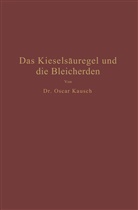 Oscar Kausch - Das Kieselsäuregel und die Bleicherden
