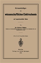 Emil Bose, Robert Lüpke, Robert Theodor Wilhelm Lüpke - Grundzüge der wissenschaftlichen Elektrochemie auf experimenteller Basis