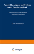 H. Greinacher, Heinrich Greinacher - Ausgewählte Aufgaben und Probleme aus der Experimentalphysik