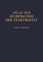Stefan Jellinek - Atlas zur Spurenkunde der Elektrizität