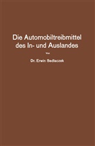 Erwin Sedlaczek - Die Automobiltreibmittel des In- und Auslandes