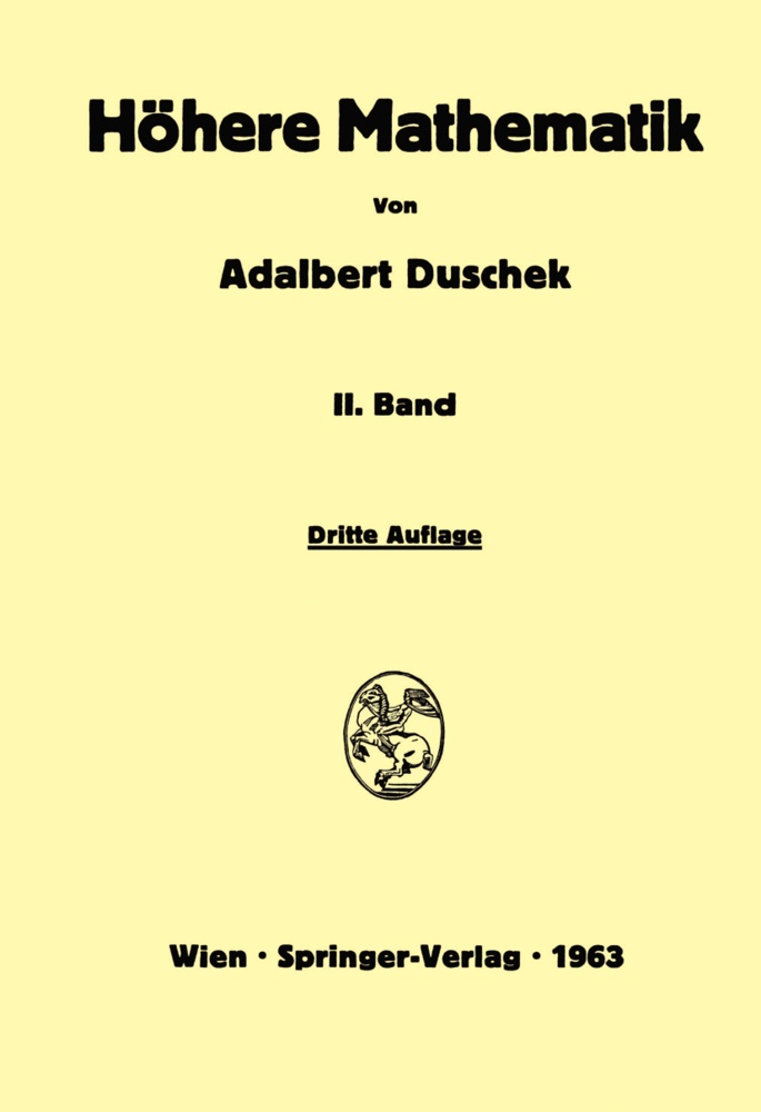 Adalbert Duschek - Vorlesungen über höhere Mathematik - Integration und Differentiation der Funktionen von mehreren Veränderlichen. Lineare Algebra. Tensorfelder. Differentialgeometrie