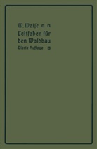 W. Weile, W Weise, W. Weise - Leitfaden für den Waldbau