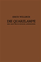 Josef Kowarschik, Eric Wellisch, Erich Wellisch - Die Quarzlampe und ihre Medizinische Anwendung