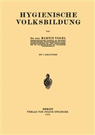 Martinl Voge, Martin Vogel - Hygienische Volksbildung