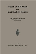 Erwin v Beckerath, Erwin v. Beckerath, Erwin Von Beckerath - Wesen und Werden des fascistischen Staates
