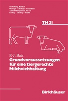 Batz, Batz, Franz-Josef Batz - Grundvoraussetzungen für eine tiergerechte Milchviehhaltung