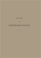 Alexander Dorn - Aufgaben der Eisenbahn-Politik