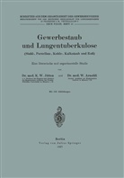 W Arnoldi, W. Arnoldi, K Jötten, K W Jötten, K. W. Jötten, N Dt  Gesellschaft f  Gewerbehygie... - Gewerbestaub und Lungentuberkulose (Stahl-, Porzellan-, Kohle-, Kalkstaub und Ruß) Eine literarische und experimentelle Studie
