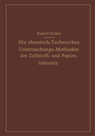Rudolf Sieber - Die Chemisch-Technischen Untersuchungs-Methoden der Zellstoff- und Papier-Industrie