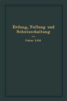 Oskar Löbl - Erdung, Nullung und Schutzschaltung