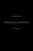 NA Hartig, Robert Hartig - Lehrbuch der Pflanzenkrankheiten