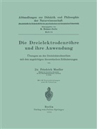 Friedrich Moeller - Die Dreielektrodenröhre und ihre Anwendung