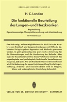 Heribert C Landen, Heribert C. Landen - Die Funktionelle Beurteilung des Lungen- und Herzkranken