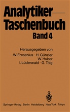 Wilhel Fresenius, Wilhelm Fresenius, Helmu Günzler, Helmut Günzler, Walter Huber, Walter u Huber... - Analytiker-Taschenbuch - 4: Analytiker-Taschenbuch. Bd.4